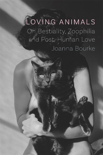 Image for Loving Animals : On Bestiality, Zoophilia and Post-Human Love