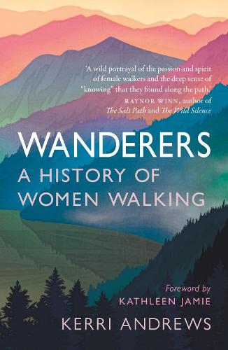 Wanderers: A History of Women Walking (Paperback)