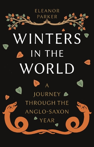 Winters in the World: A Journey through the Anglo-Saxon Year (Hardback)