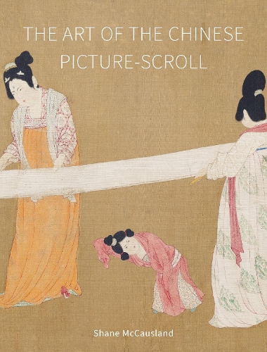 The Art of the Chinese Picture-Scroll (Hardback)