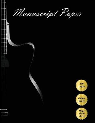 Manuscript Paper: Manuscript Paper / Guitar Music Paper / 100 pages / With Wipe Clean Manuscript Paper Composition Sheet - Manuscript Paper 6 (Paperback)