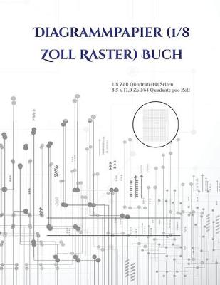 Diagrammpapier (1/8 Zoll Raster) Buch: Ein Extra Grosses (8,5 X 11,0 Zoll) Ein Extra Grosses (8,5 X 11,0 Zoll) Zentimeter Grosses Gitterpapierbuch - Diagrammpapier (1/8 Zoll Raster) Buch 1 (Paperback)