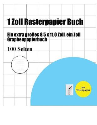 1 Zoll Rasterpapier Buch: Ein Extra Gro es 8,5 X 11,0 Zoll, Ein Zoll Graphenpapierbuch (Paperback)