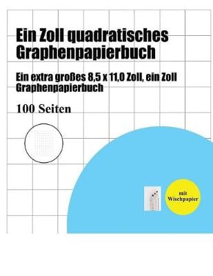 Ein Zoll Quadratisches Graphenpapierbuch: Ein Extra Gro es 8,5 X 11,0 Zoll, Ein Zoll Graphenpapierbuch (Paperback)