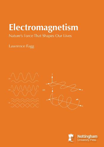 Electromagnetism: Nature's Force That Shapes Our Lives by Lawrence Fagg ...