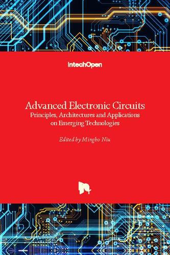 Advanced Electronic Circuits: Principles, Architectures and Applications on Emerging Technologies (Hardback)