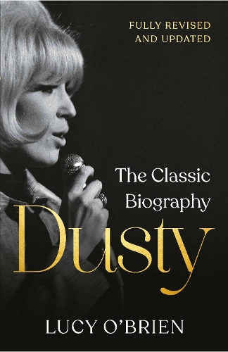 Dusty: The Classic Biography Revised and Updated (Hardback)