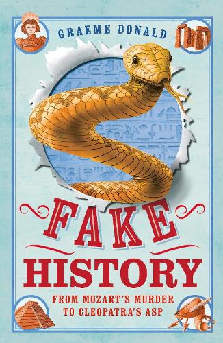 Fake History: From Mozart's Murder to Cleopatra's Asp (Paperback)