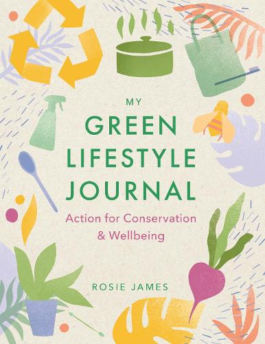 The Green Lifestyle Journal: Action for Conservation and Wellbeing (Paperback)