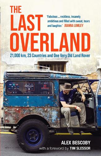The Last Overland: 21,000 km, 23 Countries and One Very Old Land Rover (Paperback)