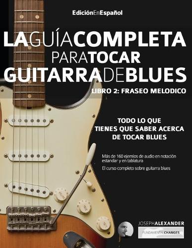 Guía completa para tocar guitarra blues Libro 2: Fraseo melódico (Paperback)