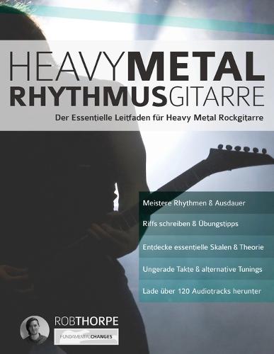Heavy Metal Rhythmusgitarre: Der Essentielle Leitfaden fur Heavy Metal Rockgitarre - Heavy Metal Gitarre 1 (Paperback)