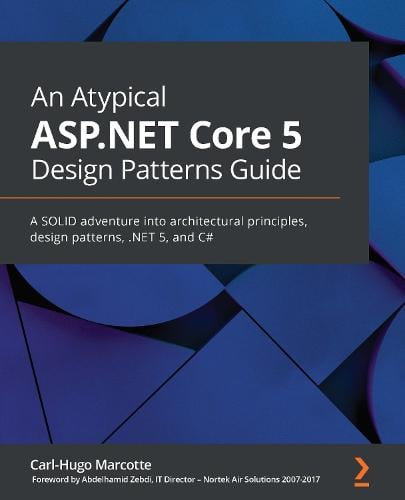 An Atypical ASP.NET Core 5 Design Patterns Guide by Marcotte | Waterstones