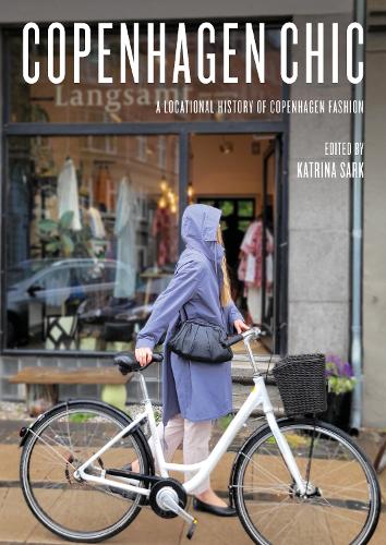 Copenhagen Chic: A Locational History of Copenhagen Fashion Urban Chic  (Paperback)