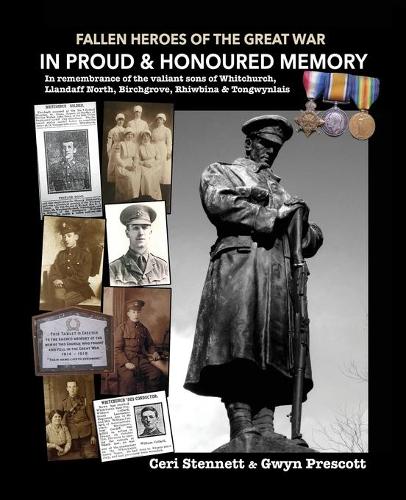 In Proud and Honoured Memory: In remembrance of the valiant sons of Whitchurch, Llandaff North, Birchgrove, Rhiwbina and Tongwynlais - Fallen Heroes of the Great War (Paperback)