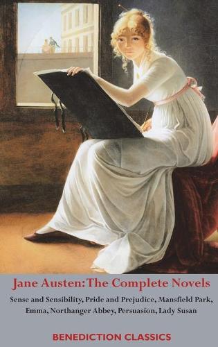 Jane Austen: The Complete Novels: Sense and Sensibility, Pride and Prejudice, Mansfield Park, Emma, Northanger Abbey, Persuasion, Lady Susan (Hardback)