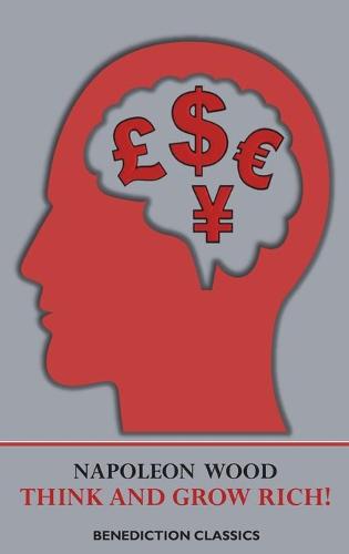 Think and Grow Rich!: a manual for achieving financial and personal success in any field (Hardback)
