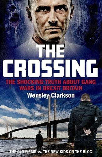 The Crossing: The shocking truth about gang wars in Brexit Britain (Paperback)