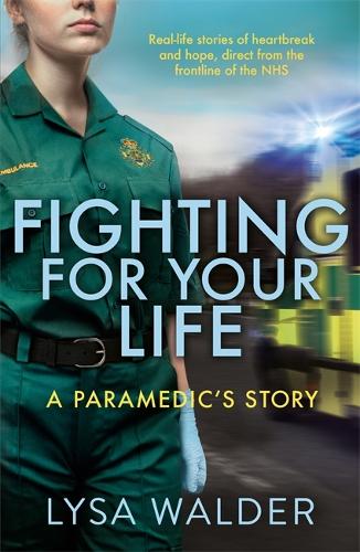 Fighting For Your Life: A paramedic's story (Paperback)