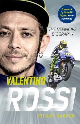 Valentino Rossi: The Definitive Biography (Hardback)