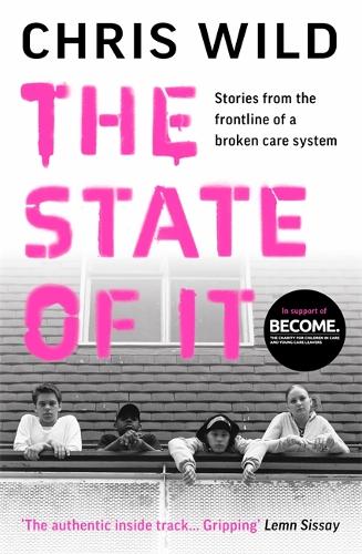 The State of It: Stories from the Frontline of a Broken Care System (Hardback)