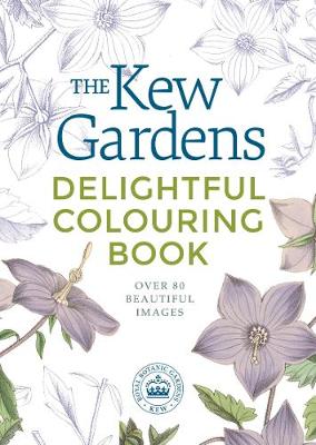 The Kew Gardens Delightful Colouring Book - Kew Gardens Arts & Activities (Paperback)