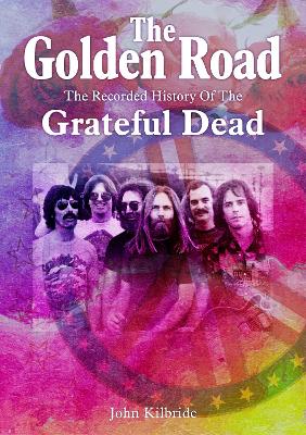 The Golden Road: The Recorded History of Grateful Dead (Paperback)