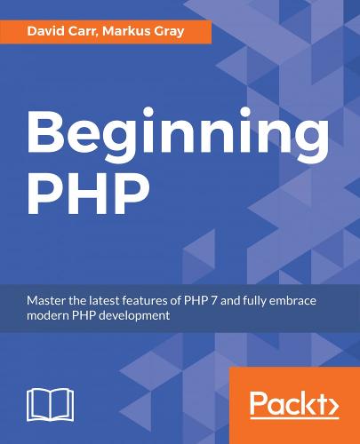 Beginning PHP: Master the latest features of PHP 7 and fully embrace modern PHP development (Paperback)
