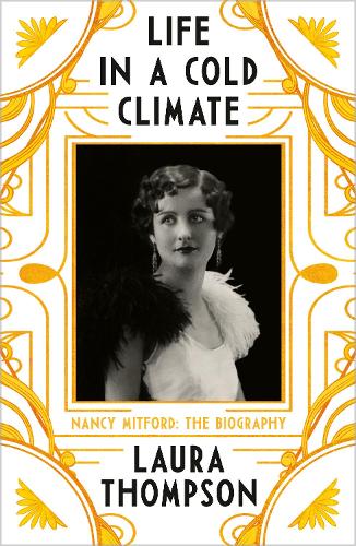 Life in a Cold Climate: Nancy Mitford - The Biography de Laura Thompson 9781789542660