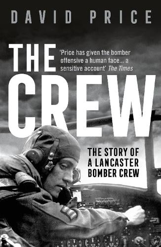 The Crew: The Story of a Lancaster Bomber Crew (Paperback)
