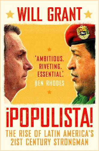 Populista: The Rise of Latin America's 21st Century Strongman (Paperback)