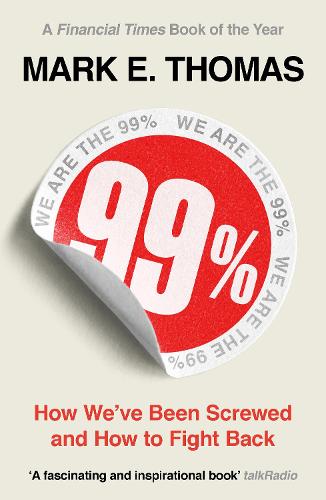 99%: How We've Been Screwed and How to Fight Back (Paperback)