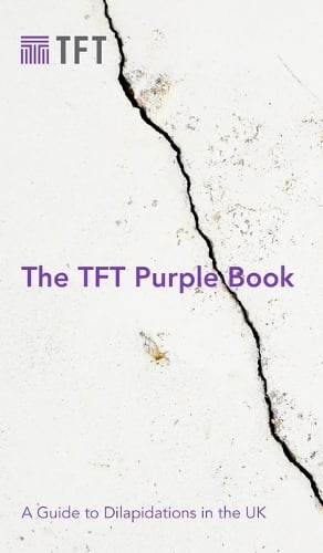 The TFT Purple Book: A Guide to Dilapidations in the UK (Hardback)