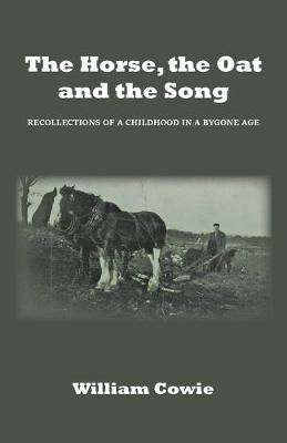 The Horse, the Oat and the Song: Recollections of a childhood in a bygone age (Paperback)