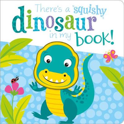 There's a Dinosaur in my book! - Squishy In My Book (Board book)