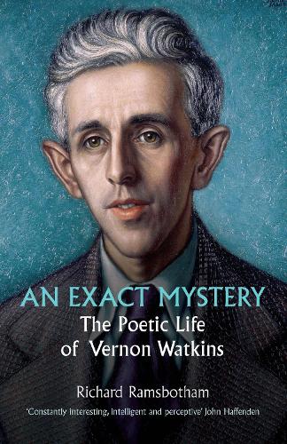 An exact mystery: The poetic life of Vernon Watkins (Paperback)
