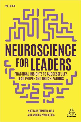 Neuroscience for Leaders: Practical Insights to Successfully Lead People and Organizations (Hardback)