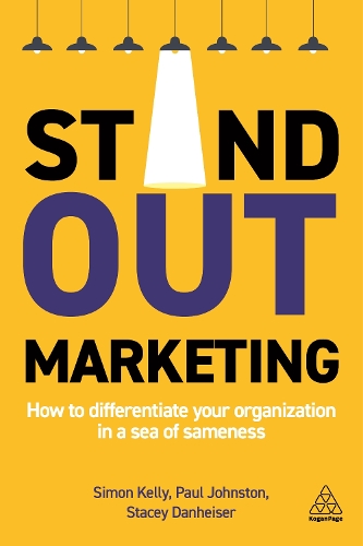 Stand-out Marketing: How to Differentiate Your Organization in a Sea of Sameness (Paperback)