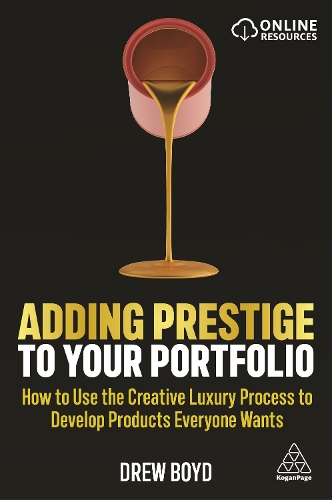 Adding Prestige to Your Portfolio: How to Use the Creative Luxury Process to Develop Products Everyone Wants (Paperback)