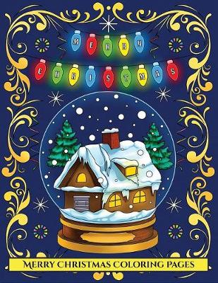 Merry Christmas Coloring Pages: An adult coloring (colouring) book with 30 unique Christmas coloring pages: A great gift for Christmas (Adult colouring (coloring) books) - Merry Christmas Coloring Pages 2 (Paperback)