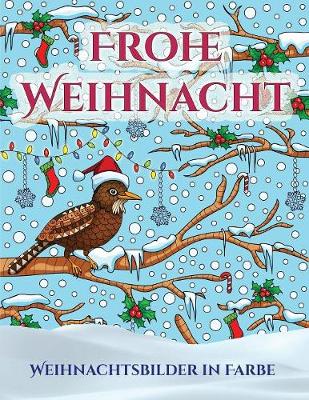 Weihnachtsbilder in Farbe: Ein Buch uber das Malen (Malen) von Erwachsenen mit 30 einzigartigen Seiten zum Malen von Weihnachten: Ein tolles Weihnachtsgeschenk (Malbucher fur Erwachsene von PDF-BOOKS) - Weihnachtsbilder in Farbe 2 (Paperback)