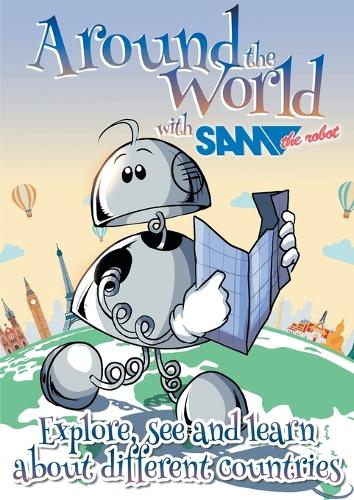 Around the World with Sam the Robot: Explore, See and Learn about Different Countries (Paperback)