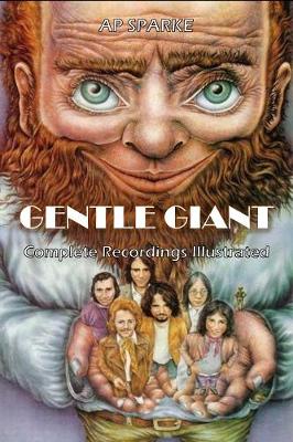 Gentle Giant: Complete recordings Illustrated - Essential Discographies 26 (Paperback)