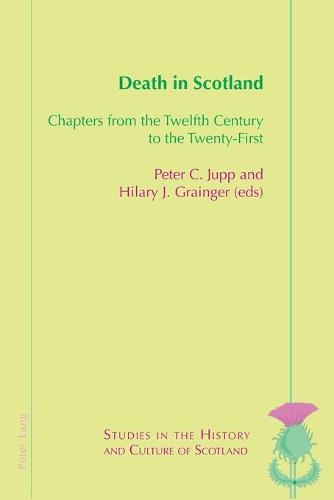 Death in Scotland: Chapters From the Twelfth Century to the Twenty-First - Studies in the History and Culture of Scotland 9 (Paperback)