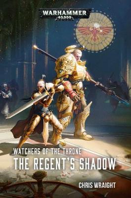 Watchers of the Throne: The Regent's Shadow - Warhammer 40,000 (Paperback)