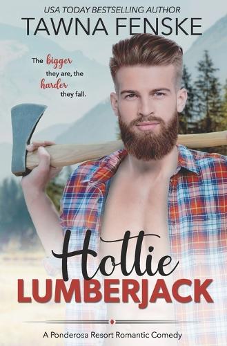 Hottie Lumberjack - Ponderosa Resort Romantic Comedies 4 (Paperback)