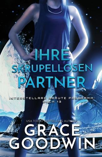 Ihre skrupellosen Partner: (Grossdruck) - Interstellare Braute(r) Programm 13 (Paperback)