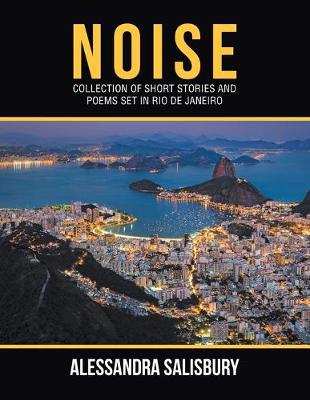 Noise: Collection of Short Stories and Poems Set in Rio De Janeiro (Paperback)