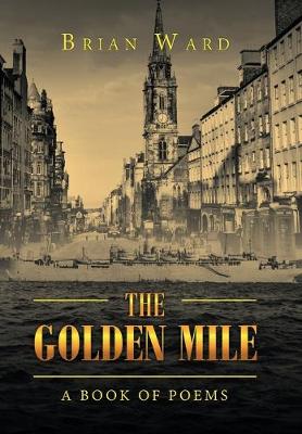 The Golden Mile: A Book of Poems (Hardback)