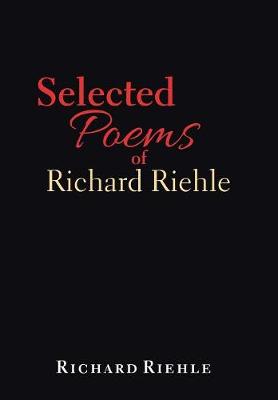 Selected Poems of Richard Riehle (Hardback)